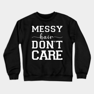 Messy Hair Don't Care Crewneck Sweatshirt